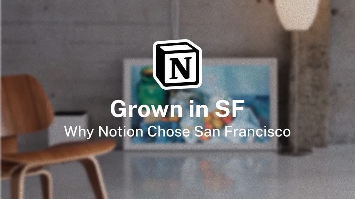 Grown in SF: Why Notion Chose San Francisco