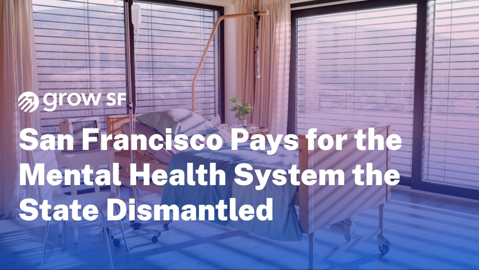San Francisco Pays for the Mental Health System the State Dismantled